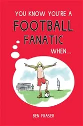 Book cover of You Know You're a Football Fanatic When... by Unknown