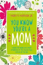 Book cover of You Know You're a Mom by Harry Harrison