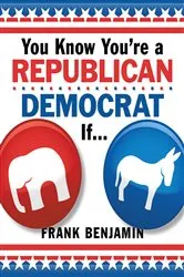 Book cover of You Know You're a Republican/Democrat If... (3rd ed.) by Frank Benjamin