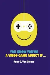 Book cover of You Know You're a Video Game Addict If... by Unknown