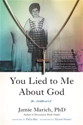 Book cover of You Lied to Me About God by Jamie Marich