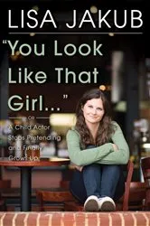 Book cover of You Look Like That Girl by Lisa Jakub
