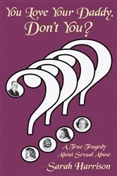 Book cover of You Love Your Daddy, Don't You?: A True Tragedy About Sexual Abuse by Sarah Harrison