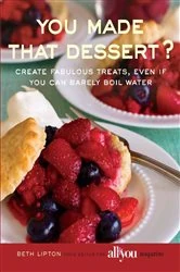 Book cover of You Made That Dessert? by Beth Lipton