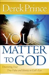 Book cover of You Matter to God by Derek Prince
