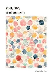 Book cover of You, Me, and Autism by Phoebe Jordan