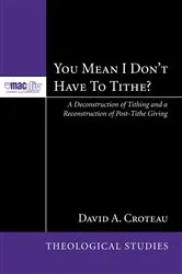 Book cover of You Mean I Don’t Have to Tithe? by David A. Croteau