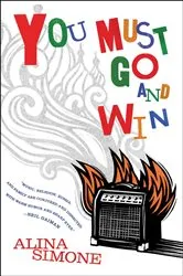 Book cover of You Must Go and Win by Alina Simone