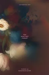 Book cover of You Must Not Forget by Catharine O Day