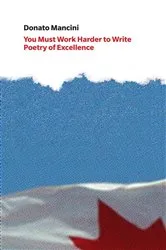 Book cover of You Must Work Harder to Write Poetry of Excellence by Donato Mancini