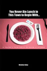 Book cover of You Never Ate Lunch in This Town to Begin With… by Nicholas Kolya