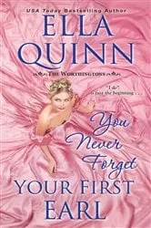 Book cover of You Never Forget Your First Earl by Ella Quinn