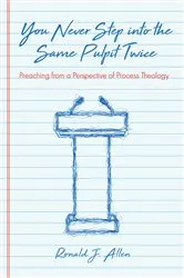 Book cover of You Never Step into the Same Pulpit Twice by Ronald J. Allen