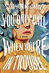 Book cover of You Only Call When You're in Trouble by Stephen McCauley