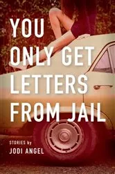 Book cover of You Only Get Letters from Jail by Jodi Angel