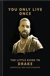 Book cover of You Only Live Once: The Little Guide to Drake by OH