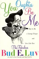 Book cover of You Oughta Be Me by Bud E. Luv