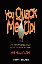 Book cover of You Quack Me Up! A Fun Look at a Serious Subject - Diabetes and Weight Management, One Meal at a Time by Peggy Brickert