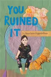 Book cover of You Ruined It by Anastasia Higginbotham