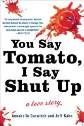 Book cover of You Say Tomato, I Say Shut Up by Annabelle Gurwitch