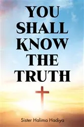 Book cover of You Shall Know The Truth by Sister Halima Hadiya