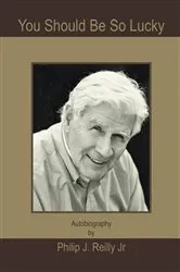 Book cover of You Should Be so Lucky by Philip J. Reilly Jr.