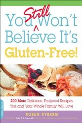Book cover of You Still Won't Believe It's Gluten-Free! by Roben Ryberg