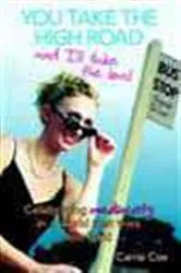 Book cover of You Take the High Road and I'll Take the Bus by Carrie Cox