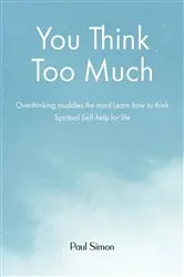 Book cover of You Think Too Much by Paul Simon