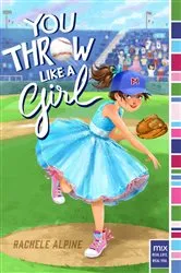 Book cover of You Throw Like a Girl by Rachele Alpine