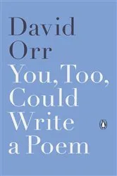 Book cover of You, Too, Could Write a Poem by David Orr