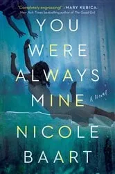 Book cover of You Were Always Mine by Nicole Baart