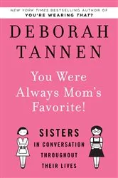 Book cover of You Were Always Mom's Favorite! by Deborah Tannen