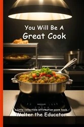 Book cover of You Will Be A Great Cook by Walter the Educator