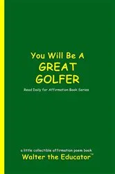 Book cover of You Will Be a Great Golfer by Walter the Educator