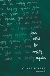 Book cover of You Will Be Happy Again by Clare Robert