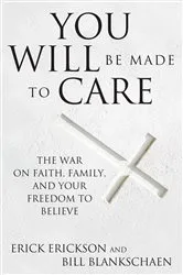 Book cover of You Will Be Made to Care by Erick Erickson