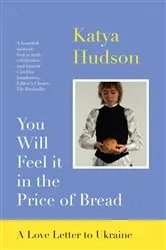 Book cover of You Will Feel it in the Price of Bread by Katya Hudson