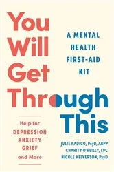 Book cover of You Will Get Through This: A Mental Health Tool Kit - Help for Depression, Anxiety, Grief, and More by Unknown