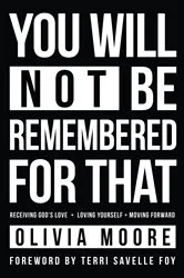Book cover of You Will Not Be Remembered for That by Olivia Moore