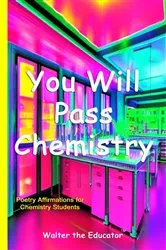 Book cover of You Will Pass Chemistry by Walter the Educator