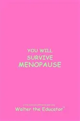 Book cover of YOU WILL SURVIVE MENOPAUSE by Walter the Educator