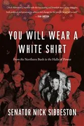 Book cover of You Will Wear a White Shirt by Nick Sibbeston