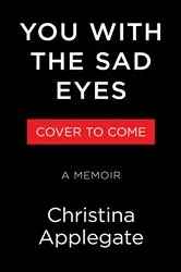 Book cover of You with the Sad Eyes by Christina Applegate