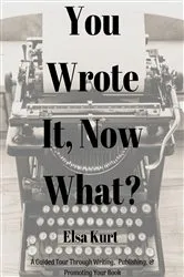 Book cover of You Wrote It, Now What? (2nd ed.) by Elsa Kurt