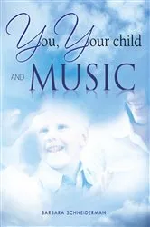 Book cover of You, Your Child and Music by Barbara Schneiderman
