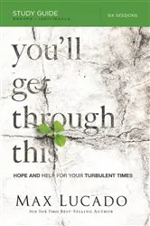 Book cover of You'll Get Through This Bible Study Guide by Max Lucado