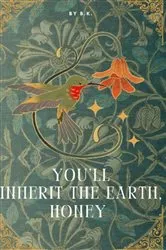Book cover of You'll Inherit The Earth, Honey by B. K.