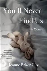 Book cover of You'll Never Find Us by Jeanne Baker Guy