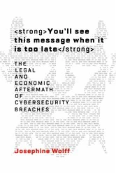Book cover of You'll See This Message When It Is Too Late by Josephine Wolff